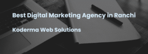 Best Digital Marketing Agency in Ranchi